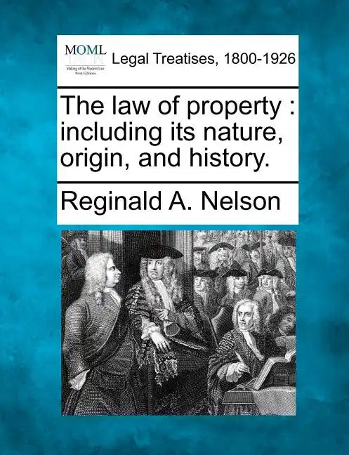 The law of property: including its nature, origin, and history. - Paperback