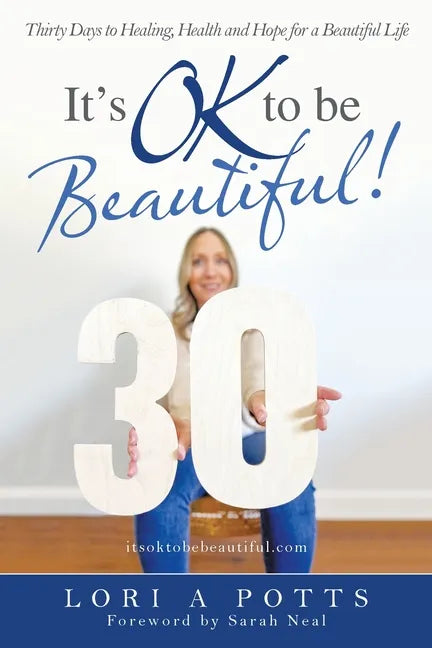 It's Ok to Be Beautiful!: Thirty Days to Healing, Health and Hope for a Beautiful Life - Paperback