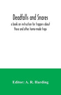 Deadfalls and snares; a book on instruction for trappers about these and other home-made traps - Paperback