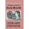 The Novelist of Wildfell Hall: A New Life of Anne Brontë - Hardcover