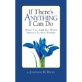 If There's Anything I Can Do...What You Can Do When Serious Illness Strikes - Paperback