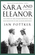 Sara and Eleanor: The Story of Sara Delano Roosevelt and Her Daughter-In-Law, Eleanor Roosevelt - Paperback