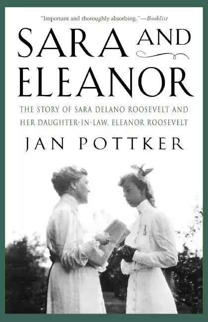 Sara and Eleanor: The Story of Sara Delano Roosevelt and Her Daughter-In-Law, Eleanor Roosevelt - Paperback