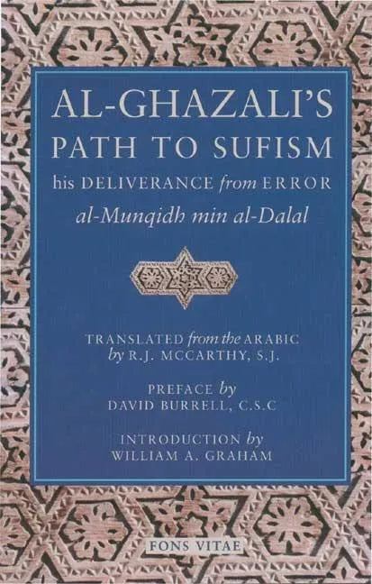 Al-Ghazali's Path to Sufism: His Deliverance from Error (Al-Munqidh Min Al-Dalal) and Five Key Texts - Paperback