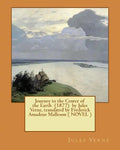 Journey to the Center of the Earth (1877) by Jules Verne, translated by Frederick Amadeus Malleson ( NOVEL ) - Paperback