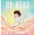 Up Here: A Comforting Book for Families of Babies and Children in Heaven - Hardcover