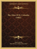 The Altus Of St. Columba (1882) - Paperback
