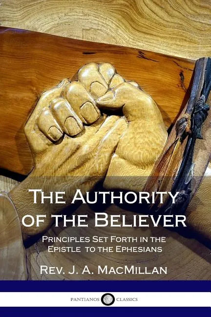 The Authority of the Believer: Principles Set Forth in the Epistle to the Ephesians - Paperback