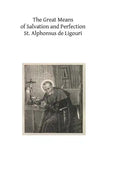 The Great Means of Salvation and Perfection: Prayer-Mental Prayer-The Exercises of a Retreat-Choice of a State of Life, and the Vocation to the Religi - Paperback