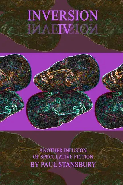 Inversion IV: Another Infusion of Speculative Fiction - Paperback