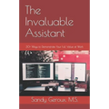 The Invaluable Assistant: 30+ Ways to Demonstrate Your Full Value at Work - Paperback