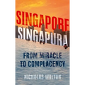 Singapore, Singapura: From Miracle to Complacency - Paperback