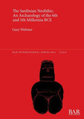 The Sardinian Neolithic: An Archaeology of the 6th and 5th Millennia BCE - Paperback