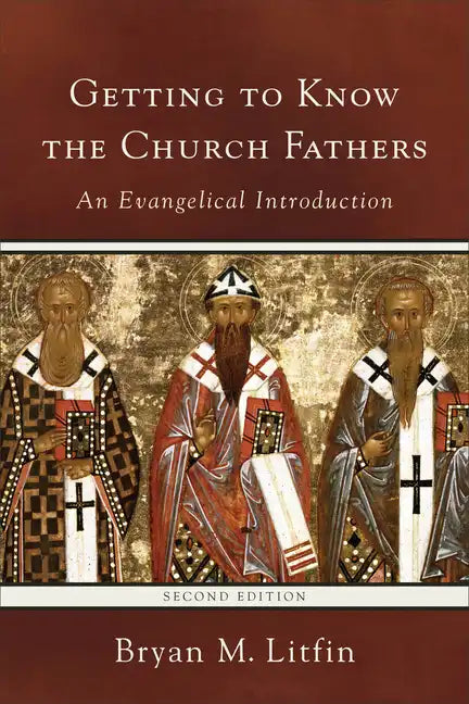 Getting to Know the Church Fathers: An Evangelical Introduction - Paperback