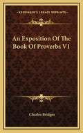 An Exposition of the Book of Proverbs V1 - Hardcover