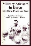 Military Advisors in Korea: KMAG in Peace and War - Paperback