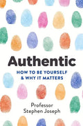 Authentic: How to Be Yourself and Why It Matters - Paperback
