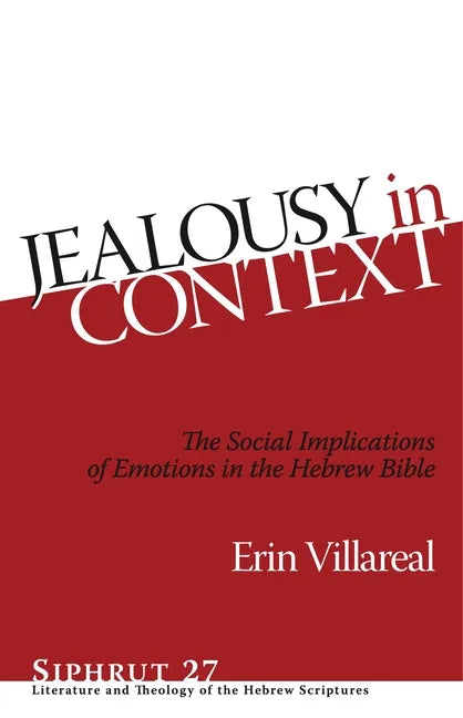 Jealousy in Context: The Social Implications of Emotions in the Hebrew Bible - Hardcover