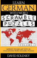 Learn German with Word Scramble Puzzles Volume 1: Learn German Language Vocabulary with 110 Challenging Bilingual Word Scramble Puzzles - Paperback