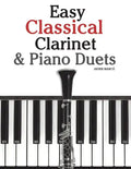 Easy Classical Clarinet & Piano Duets: Featuring Music of Vivaldi, Mozart, Handel and Other Composers - Paperback