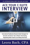 Ace Your C-Suite Interview: International Headhunter Reveals Insider Strategies for Executive Job Search, Tips to Master Interviewing, Negotiating - Paperback