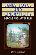 James Joyce and Cinematicity: Before and After Film - Paperback