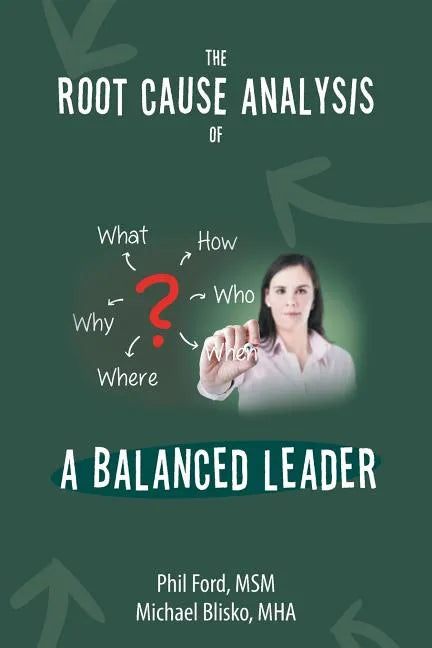 The Root Cause Analysis of a Balanced Leader - Paperback
