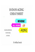10-Days Aging Cheat-Sheet: REVERSE ALL SIGNS OF AGING: : Natural Anti-Aging Foods and Drinks: Healing Superfoods to Stay Young Live Long - Paperback