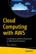 Cloud Computing with Aws: Everything You Need to Know to Be an Aws Cloud Practitioner - Paperback