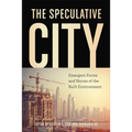 The Speculative City: Emergent Forms and Norms of the Built Environment - Paperback