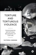 Torture and Torturous Violence: Transcending Definitions of Torture - Paperback