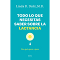 Todo Lo Que Necesitas Saber Sobre La Lactancia - Paperback