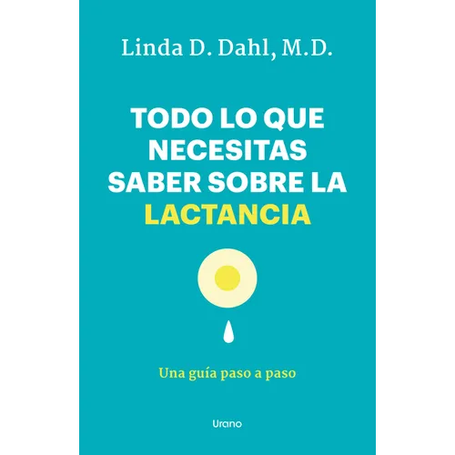 Todo Lo Que Necesitas Saber Sobre La Lactancia - Paperback