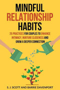 Mindful Relationship Habits: 25 Practices for Couples to Enhance Intimacy, Nurture Closeness, and Grow a Deeper Connection - Paperback