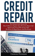Credit Repair: The Ultimate Guide System On How To Remove Negative Items From Your Report And Improve Your Score With An Easy Plan; T - Paperback