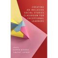 Creating an Inclusive Social Studies Classroom for Exceptional Learners - Hardcover
