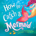 How to Catch a Mermaid - Hardcover