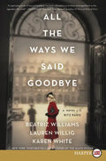 All the Ways We Said Goodbye: A Novel of the Ritz Paris - Paperback