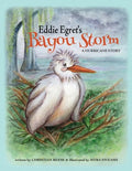 Eddie Egret's Bayou Storm: A Hurricane Story - Paperback