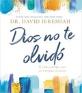 Dios No Te Olvidó: Él Está Contigo, Aun En Tiempos Inciertos - Hardcover