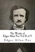 The Works of Edgar Allan Poe Vol II of V: In Five Volumes - Paperback
