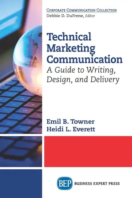 Technical Marketing Communication: A Guide to Writing, Design, and Delivery - Paperback