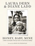 Honey, Baby, Mine: A Mother and Daughter Talk Life, Death, Love (and Banana Pudding) - Hardcover