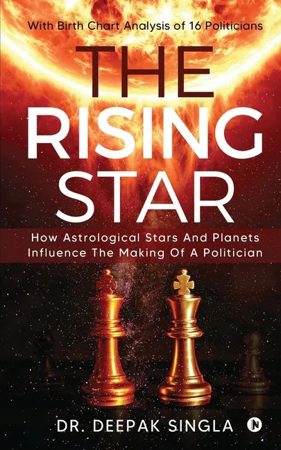 The Rising Star: How Astrological Stars And Planets Influence The Making Of A Politician - Paperback