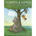 Hornets & Hippos: How to Use Imagination, Mindfulness, and Brain Science to Decrease Fear and Anger and Reach Your Goals - Paperback