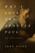 Why I Love the Apostle Paul: 30 Reasons - Paperback