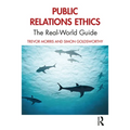 Public Relations Ethics: The Real-World Guide - Paperback