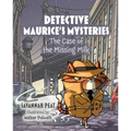 Detective Maurice's Mysteries: The Case of the Missing Milk - Hardcover