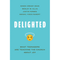 Delighted: What Teenagers Are Teaching the Church about Joy - Paperback