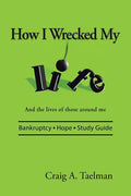 How I Wrecked My Life: And the lives of those around me - Paperback